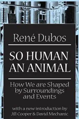 Taký ľudský živočích: Ako nás formuje okolie a udalosti - So Human an Animal: How We are Shaped by Surroundings and Events