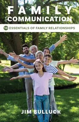 Rodinná komunikácia: 10 základov rodinných vzťahov - Family Communication: 10 Essentials of Family Relationships