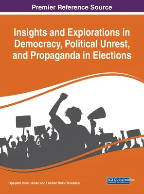 Poznatky a skúmanie demokracie, politických nepokojov a propagandy vo voľbách - Insights and Explorations in Democracy, Political Unrest, and Propaganda in Elections