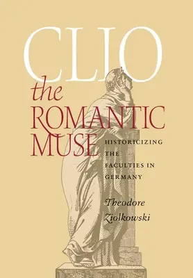 Clio romantická múza: historizácia fakúlt v Nemecku - Clio the Romantic Muse: Historicizing the Faculties in Germany