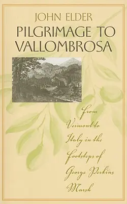 Púť do Vallombrosy: Z Vermontu do Talianska po stopách George Perkinsa Marsha - Pilgrimage to Vallombrosa: From Vermont to Italy in the Footsteps of George Perkins Marsh