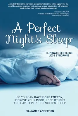 Dokonalý spánok- Odstráňte syndróm nepokojných nôh: Aby ste mali viac energie, zlepšili si náladu, schudli a mali dokonalý spánok - A Perfect Night's Sleep- Eliminate Restless Legs Syndrome: So You Can Have More Energy, Improve Your Mood, Lose Weight, and Have a Perfect Night's Sle