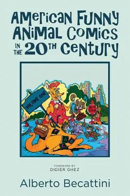 Americký komiks o smiešnych zvieratách v 20. storočí: Prvý zväzok - American Funny Animal Comics in the 20th Century: Volume One