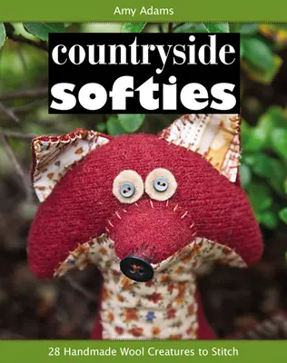 Vidiecke mäkkýše: 28 ručne vyrobených drevených stvorení na vyšívanie - Countryside Softies: 28 Handmade Wood Creatures to Stitch