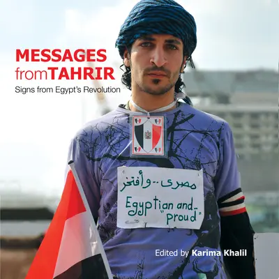 Posolstvá z Tahríru: Znamenia egyptskej revolúcie - Messages from Tahrir: Signs from Egyptas Revolution