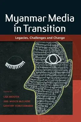 Mjanmarské médiá v prechode: Mjanmarsko: dedičstvo, výzvy a zmeny - Myanmar Media in Transition: Legacies, Challenges and Change