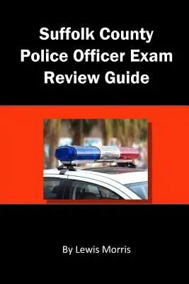 Príručka na preskúšanie policajtov okresu Suffolk - Suffolk County Police Officer Exam Review Guide