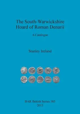 The South-Warwickshire Hoard of Roman Denarii: A Catalogue