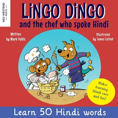 Lingo Dingo a šéfkuchár, ktorý hovoril po hindsky: Hindčina a dingo: Učte sa hindčinu pre deti (dvojjazyčné anglicko-hindské knihy pre deti a mládež) - Lingo Dingo and the Chef who spoke Hindi: Learn Hindi for kids (bilingual English Hindi books for kids and children)