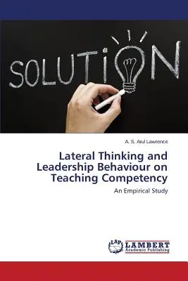 Laterálne myslenie a vodcovské správanie pri kompetencii vyučovať - Lateral Thinking and Leadership Behaviour on Teaching Competency