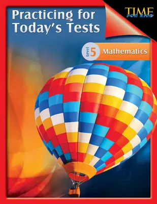 TIME For Kids (Čas pre deti): Precvičovanie na dnešné testy Matematika úroveň 5: TIME For Kids - TIME For Kids: Practicing for Today's Tests Mathematics Level 5: TIME For Kids