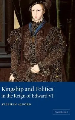 Kráľovstvo a politika za vlády Eduarda VI. - Kingship and Politics in the Reign of Edward VI