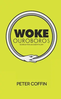 Prebudený Ouroboros: Segregácia a esencializmus - Woke Ouroboros: Segregation and Essentialism