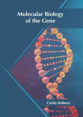Molekulárna biológia génu - Molecular Biology of the Gene