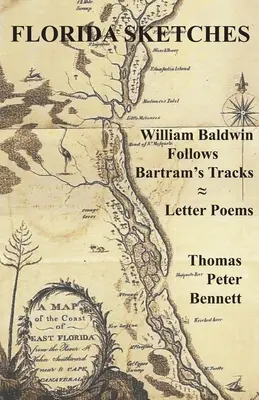 Florida Sketches (Floridské náčrty): William Baldwin po Bartramových stopách ≈ Básne z listov - Florida Sketches: William Baldwin Follows Bartram's Tracks ≈ Letter Poems