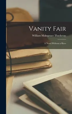 Jarmok márnosti: Vianočná jarmočná slávnosť: román bez hrdinu - Vanity Fair: A Novel Without a Hero