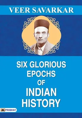 Šesť slávnych epoch indických dejín - Six Glorious Epochs of Indian History