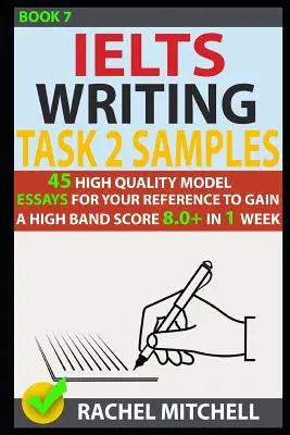 Ielts Writing Task 2 Samples (Ukážky z úlohy 2): 45 vysokokvalitných vzorových esejí, ktoré vám pomôžu získať vysoké skóre 8,0+ za 1 týždeň (kniha 7) - Ielts Writing Task 2 Samples: 45 High-Quality Model Essays for Your Reference to Gain a High Band Score 8.0+ in 1 Week (Book 7)