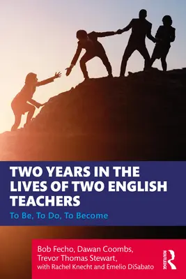 Dva roky v živote dvoch učiteľov angličtiny: Byť, robiť, stať sa - Two Years in the Lives of Two English Teachers: To Be, To Do, To Become