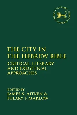Mesto v hebrejskej Biblii: Hviezdoslavova kniha v hebrejčine: kritické, literárne a exegetické prístupy - The City in the Hebrew Bible: Critical, Literary and Exegetical Approaches