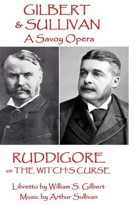 W.S. Gilbert & Arthur Sullivan - Ruddigore: alebo Čarodejnícka kliatba - W.S. Gilbert & Arthur Sullivan - Ruddigore: or The Witch's Curse