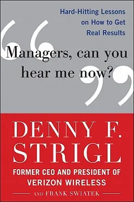 Manažéri, počujete ma teraz?: Ako dosiahnuť skutočné výsledky - Managers, Can You Hear Me Now?: Hard-Hitting Lessons on How to Get Real Results