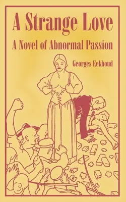 Zvláštna láska: Román o abnormálnej vášni - A Strange Love: A Novel of Abnormal Passion