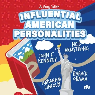 Deň s vplyvnými americkými osobnosťami: Neil Armstrong, Barack Obama, John F. Kennedy a Abraham Lincoln - A Day With Influential American Personalities: Neil Armstrong, Barack Obama, John F. Kennedy and Abraham Lincoln