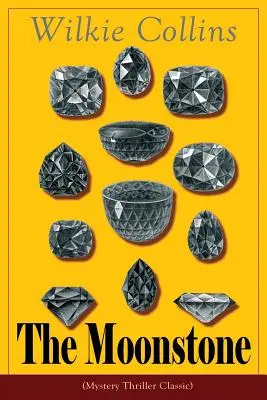 Mesačný kameň (klasický mysteriózny triler): Detektívny príbeh - The Moonstone (Mystery Thriller Classic): Detective story