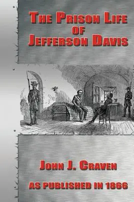 Život Jeffersona Davisa vo väzení - The Prison Life of Jefferson Davis