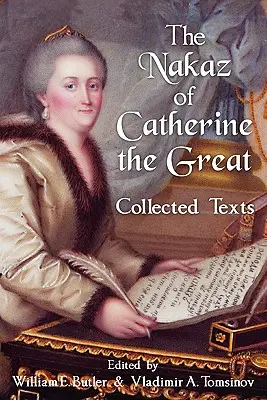 Nakaz Kataríny Veľkej: Zborník textov. - The Nakaz of Catherine the Great: Collected Texts.