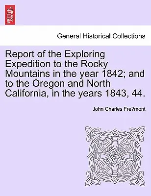 Správa o prieskumnej výprave do Skalistých hôr v roku 1842; a do Oregonu a severnej Kalifornie v rokoch 1843, 44. - Report of the Exploring Expedition to the Rocky Mountains in the Year 1842; And to the Oregon and North California, in the Years 1843, 44.