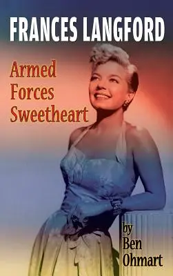 Frances Langfordová: Miláčik ozbrojených síl (tvrdá väzba) - Frances Langford: Armed Forces Sweetheart (hardback)