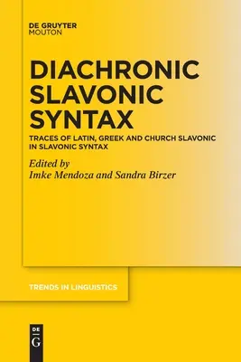 Diachrónna slovanská syntax: Diachronická syntax: stopy latinčiny, gréčtiny a cirkevnej slovančiny v slovanskej syntaxi - Diachronic Slavonic Syntax: Traces of Latin, Greek and Church Slavonic in Slavonic Syntax