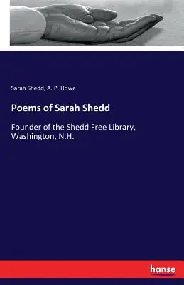 Básne Sarah Sheddovej: zakladateľky Sheddovej slobodnej knižnice vo Washingtone, N.H. - Poems of Sarah Shedd: Founder of the Shedd Free Library, Washington, N.H.