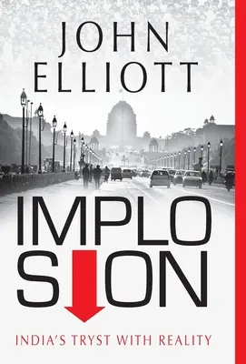 Implózia: India sa pokúša o realitu - Implosion: India's Tryst with Reality