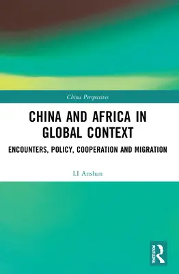 Čína a Afrika v globálnom kontexte: Stretnutia, politika, spolupráca a migrácia - China and Africa in Global Context: Encounters, Policy, Cooperation and Migration