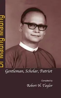 Dr. Maung Maung: Maung Maung: Gentleman, učenec, vlastenec - Dr Maung Maung: Gentleman, Scholar, Patriot