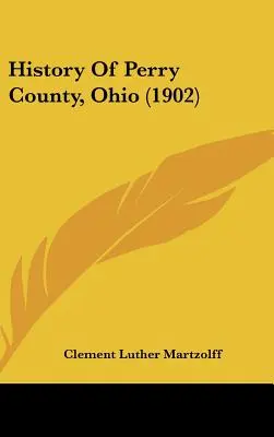 Dejiny okresu Perry, Ohio (1902) - History Of Perry County, Ohio (1902)