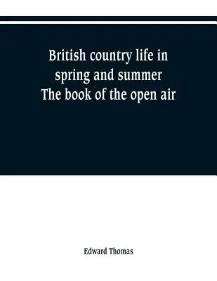 Život na britskom vidieku na jar a v lete; kniha o pobyte pod holým nebom - British country life in spring and summer; the book of the open air