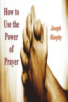 Ako využiť silu modlitby - How To Use the Power of Prayer