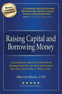 Zvyšovanie kapitálu a požičiavanie peňazí: Pôžičky a úvery: Všetko, čo ste chceli vedieť o získavaní kapitálu pre začínajúce podniky - Raising Capital and Borrowing Money: Everything You Wanted to Know About Raising Capital for the Start-Up Business