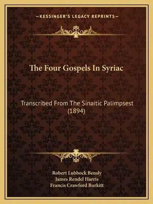 Štyri evanjeliá v sýrčine: (1894) - The Four Gospels In Syriac: Transcribed From The Sinaitic Palimpsest (1894)