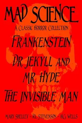 Šialená veda: Klasická hororová zbierka - Frankenstein, Dr. Jekyll a pán Hyde, Neviditeľný muž - Mad Science: A Classic Horror Collection - Frankenstein, Dr. Jekyll and Mr. Hyde, The Invisible Man
