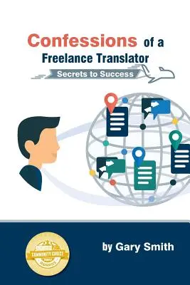 Vyznania prekladateľa na voľnej nohe: Tajomstvá úspechu - Confessions of a Freelance Translator: Secrets to Success