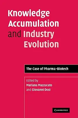 Akumulácia znalostí a vývoj priemyslu: Prípad farmaceutického a biotechnologického priemyslu - Knowledge Accumulation and Industry Evolution: The Case of Pharma-Biotech