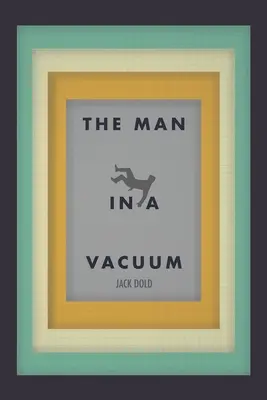 Muž vo vákuu - The Man in a Vacuum