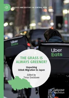 Tráva je vždy zelenšia? Odhalenie uzbeckej migrácie do Japonska - The Grass Is Always Greener?: Unpacking Uzbek Migration to Japan