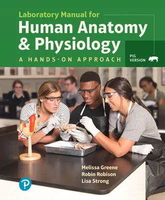 Laboratórna príručka pre anatómiu a fyziológiu človeka: A Hands-On Approach, Pig Version - Laboratory Manual for Human Anatomy & Physiology: A Hands-On Approach, Pig Version