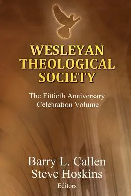 Wesleyan Theological Society, The Fiftieth Anniversary Celebration Volume